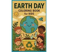 Earth Day Coloring Book for Kids: Fun Nature and Recycling to InspireYoung Environmentalists