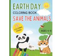 Earth Day Coloring Book Save the Animals: Fun Earth Day Activity Book for Kids to Celebrate and Protect Wildlife with Animal Illustrations for Boys and Girls