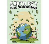 Earth Day Cute Coloring Book: 44 Earth-inspired drawings: bold and easy for kids, and relaxing, anti-stress designs for adults. Perfect for everyone to enjoy Earth Day!