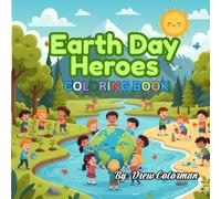 Earth Day Heroes Coloring Book: Fun & Educational Eco-Friendly Coloring Pages to Teach Kids How to Save the Planet | Perfect for Earth Day (April 22)