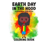EARTH DAY IN THE HOOD COLORING BOOK