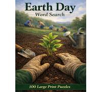 Earth Day Word Search: 100 Large Print Puzzles Celebrating Our Planet From Forests and Oceans to Wildlife and Natural Wonders Plus a Special Section on Arbor Day (Holiday Collection)