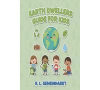 EARTH DWELLERS GUIDE FOR KIDS: Helping Kids Understand How To Help Save The Planet By Providing Recycling, Water Conservation, And Wood Sustainability