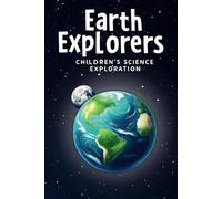 Earth Explorers: Children's science exploration (Astro Adventures: Science and Space for Kids)