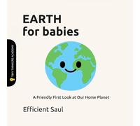 Earth for Babies (Tiny Thinkers Academy): A Friendly First Look at Our Home Planet (Tiny Thinkers Academy - STEM for Babies)
