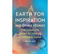 Earth for Inspiration: And Other Stories: 9 (The Complete Short Fiction of Clifford D)