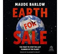 Earth for Sale: The Fight to Stop the Last Plunder of the Planet