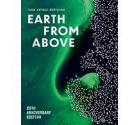 Earth from Above (25th Anniversary Edition): A Landmark Collection of Aerial Photography