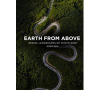 Earth from Above: Aerial Landscapes of Our Planet: Drone Photography Coffee Table Book, Abstract Earth Patterns, Aerial Views of Nature, Breathtaking Landscapes, and Geography Art