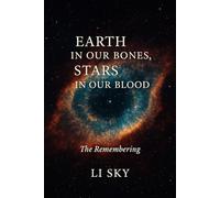 Earth in Our Bones, Stars in Our Blood: The remembering