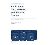 Earth, Moon, Sun, Seasons, and the Solar System: How to Read Orbits, Day and Night, Seasons, Moon Phases, Eclipses, and Solar System Scale with Confidence (Cognispark Physics Series)