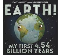 Earth!: My First 4.54 Billion Years: 1 (Our Universe)