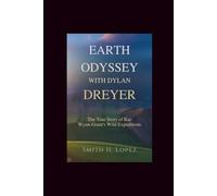 Earth Odyssey With Dylan Dreyer: The True Story of Rae Wynn-Grant's Wild Expeditions