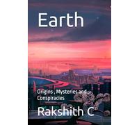 Earth: Origins , Mysteries and Conspiracies