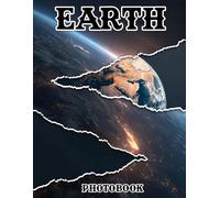 Earth Photobook: Explore Our Planet With These 40 Breathtaking Earth Photos | 8.5x11 Large Print