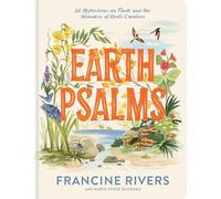 Earth Psalms: 52 Reflections on Faith and the Wonders of God's Creation