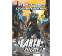 „Earth“ Release Book 2: A LitRPG Adventure Series