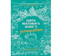 Earth Restorer's Guide to Permaculture (Earth Restorer's Guide to Permaculture: The revised and updated third edition of the author's Earth User's Guide to Permaculture)