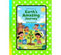 Earth’s Amazing Journey: A joyful coloring adventure to protect our planet
