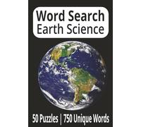 EARTH SCIENCE WORD SEARCH: 50 PUZZLES / 750 UNIQUE WORDS