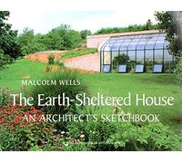 Earth Sheltered House: An Artist's Sketchbook (Real Goods Solar Living Book)