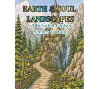 Earth & Soul Landscapes: 50 Relaxing Fantasy Landscapes, Castles, Rivers and Magical Nature Scenes for Adults