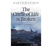 Earth Spirit: The Circle of Life is Broken: An Eco-Spiritual Philosophy of the Climate Crisis (Earth Spirit; Paganism & Shamanism)