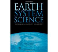 Earth System Science: From Biogeochemical Cycles to Global Changes (Volume 72) (International Geophysics, Volume 72)