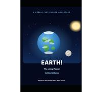 EARTH! The Living Planet. (Interesting Facts for kids by Alex Ishikawa)