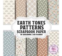 Earth Tones Pattterns Scrapbook Paper: Double-Sided Sheets for Crafting & Scrapbooking Decorative Crafts, Origami & Wrapping Papers.