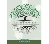 Earth Treasures: A Focused Journey into the Foundations of Aromatherapy - Volume 1