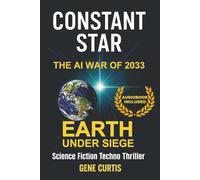 Earth Under Siege: The AI War of 2033 (Constant Star)