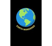 Earth Wanderer: A perfect gift notebook journal for yourself, friends and family who love to travel