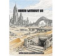 Earth Without Us: Post-Apocalyptic Desert Ruins and the Last Megastructures of Humanity - An Extremely Detailed Adult Coloring Book (After Earth Coloring Collection)