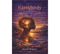 Earthbody: A 29-Day path to reunite Body, Spirit, and Nature