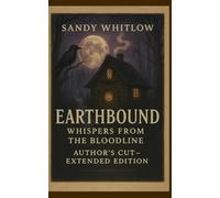 Earthbound: Whispers from the Bloodline: Author’s Cut-Extended Edition: 1 (Echoes of the Bloodline Flame)