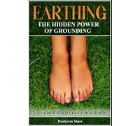 Earthing: "The Hidden Power of Grounding"