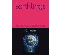 Earthlings: We Are All Just Passing Through (The Curious Minds Library)