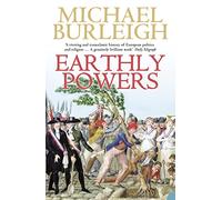 Earthly Powers: The Conflict between Religion & Politics from the French Revolution to the Great War [Idioma Inglés]