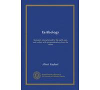 Earthology: humanity characterized by the earth, sun, and zodiac, with prognostications from the moon