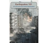 Earthquakes 101 101 facts and more about earthquakes