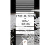 Earthquakes in Human History: The Far-Reaching Effects of Seismic Disruptions (Princeton Science Library)