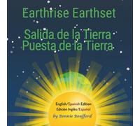 Earthrise Earthset Salida de la Tierra Puesta de la Tierra: A child's adventure across Earth from daytime into nighttime.