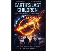 Earth's Last Children: Echoes of a dead world (Earth's Backup)