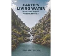 Earth's Living Water: Its History, Its Ruin, and the Way Back (The Stone and Water Series)