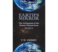 Earth's Mirror (The Adventures of the Human Thomas Scott)