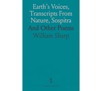 Earth's Voices, Transcripts From Nature, Sospitra: And Other Poems