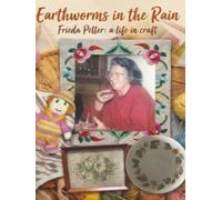 Earthworms in the Rain: Frieda Petter: a life in craft