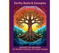 Earthy Roots & Canopies: Detailed Tree Mandalas for Mindful Coloring, 75 Artistic Designs