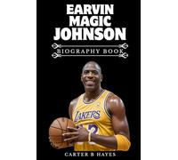 EARVIN MAGIC JOHNSON BIOGRAPHY BOOK: Showtime, Setbacks, and Second Acts